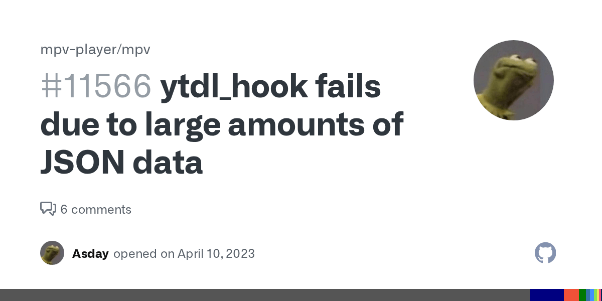 ytdl_hook fails due to large amounts of JSON data · Issue 11566 · mpv