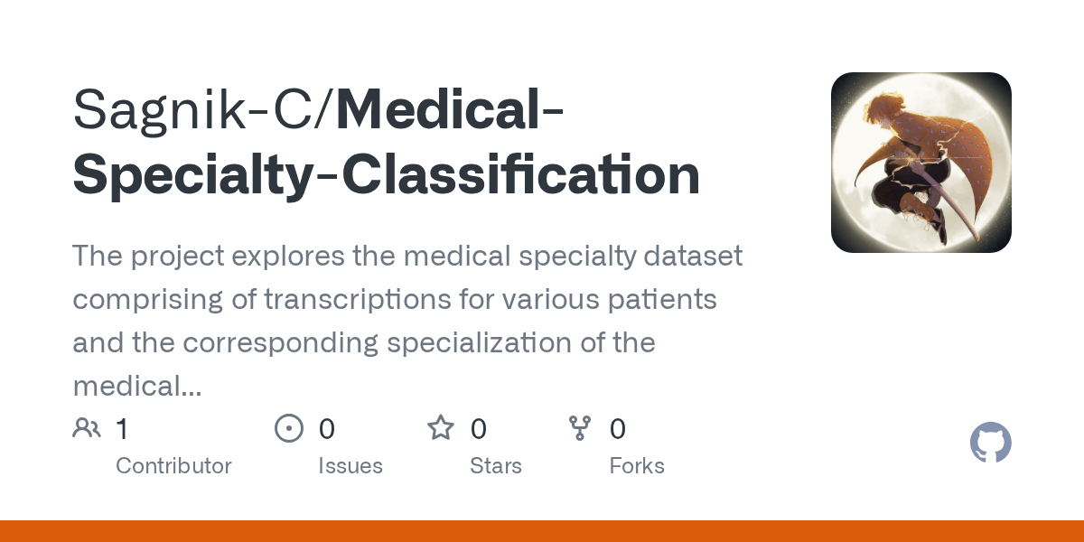 GitHub SagnikC/MedicalSpecialtyClassification The project