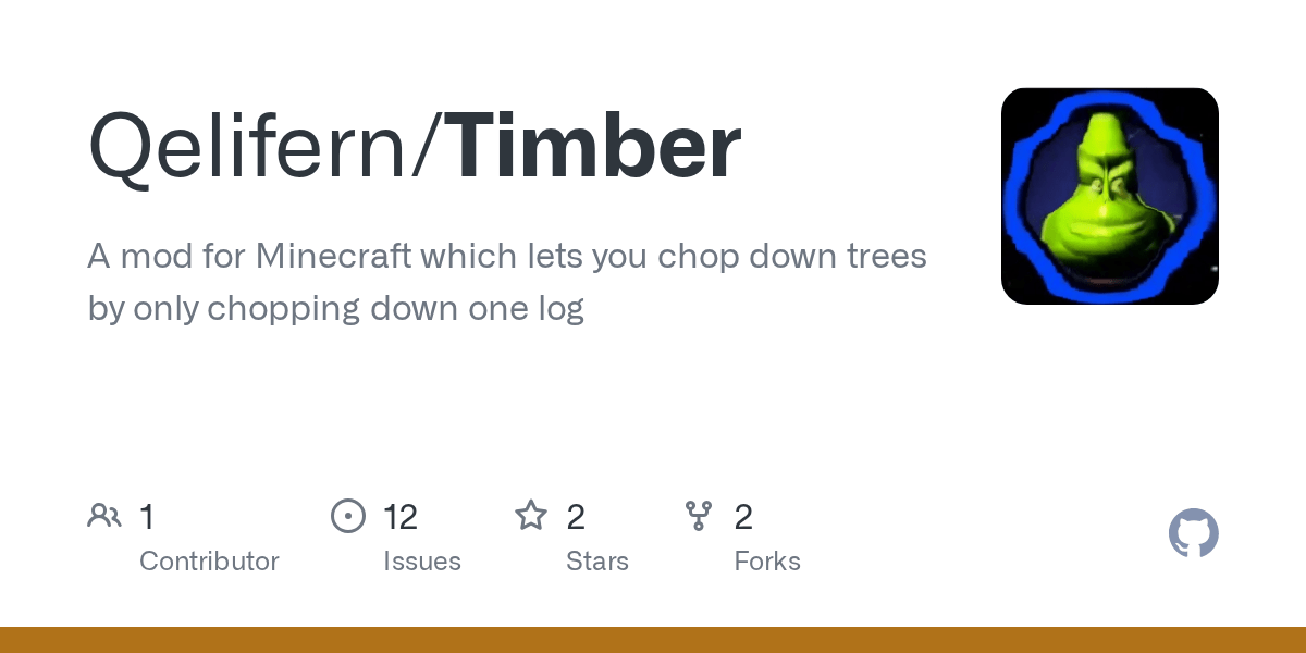 GitHub Qelifern/Timber A mod for Minecraft which lets you chop down trees by only chopping