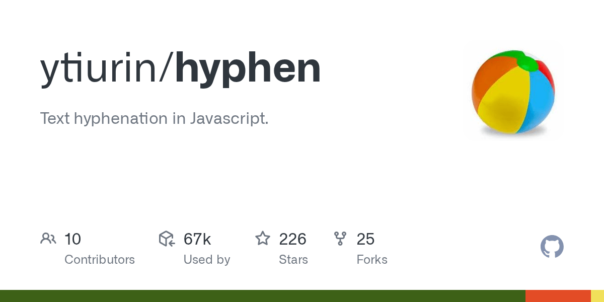 GitHub ytiurin/hyphen Text hyphenation in Javascript.