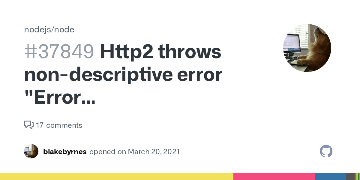 Http2 throws nondescriptive error "Error [ERR_HTTP2_ERROR] The user