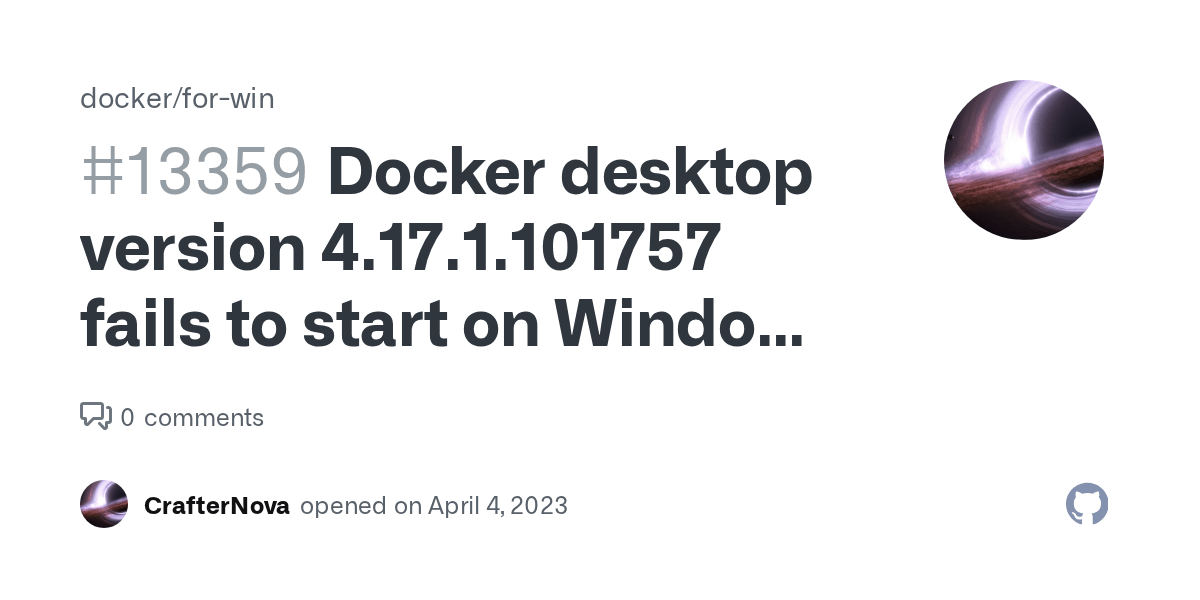 Docker desktop version 4.17.1.101757 fails to start on Windows 11 64