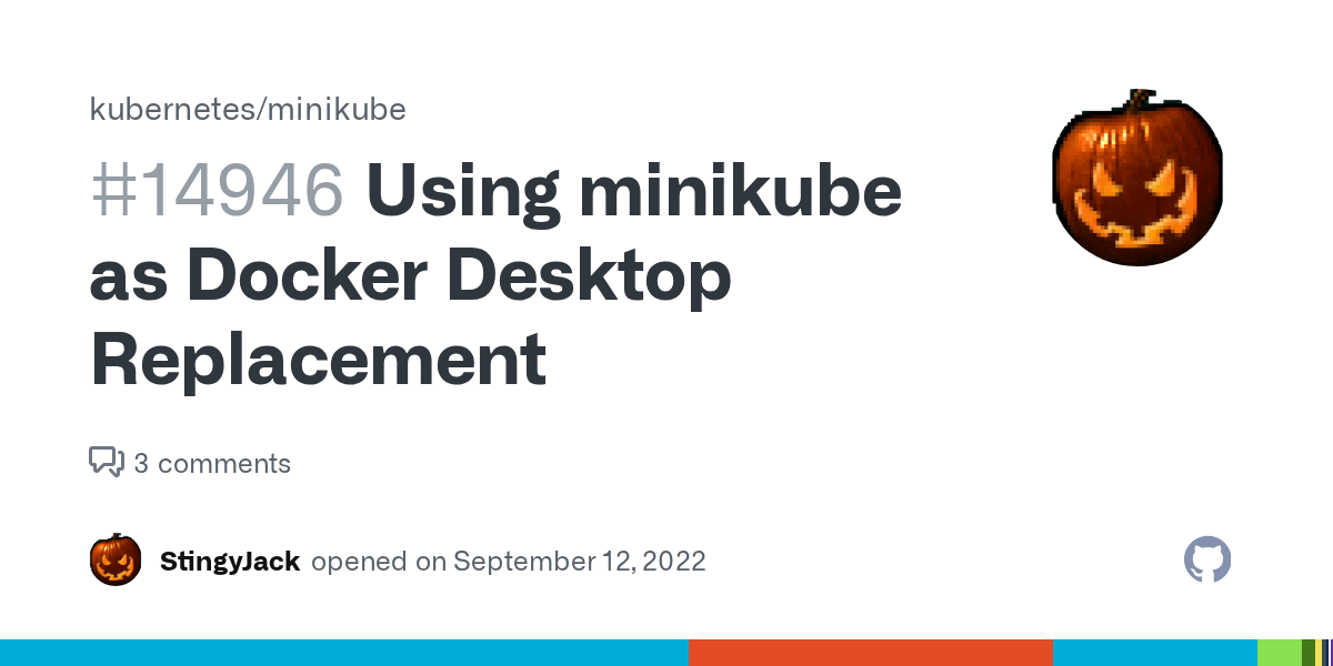 Using minikube as Docker Desktop Replacement · Issue 14946 · · GitHub