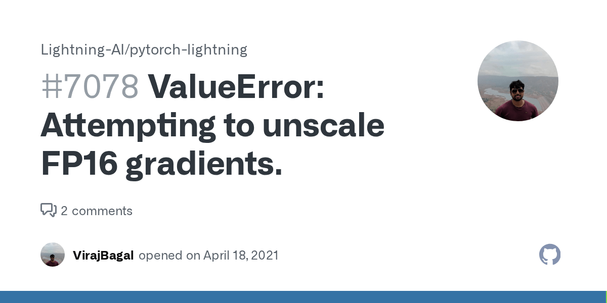 ValueError Attempting to unscale FP16 gradients. · Issue 7078