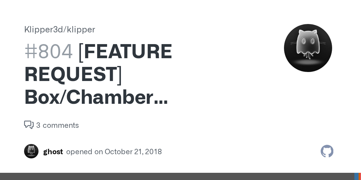 [FEATURE REQUEST] Box/Chamber temperature · Issue 804 · Klipper3d/klipper · GitHub