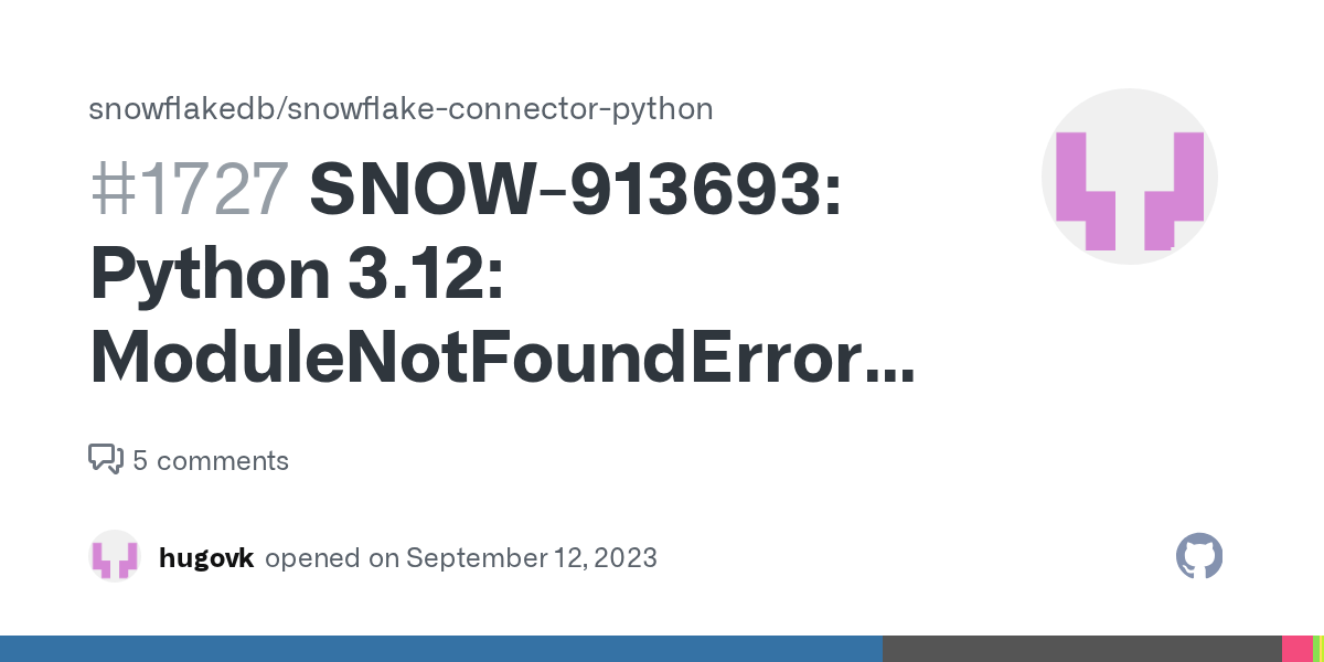 SNOW913693 Python 3.12 ModuleNotFoundError No module named