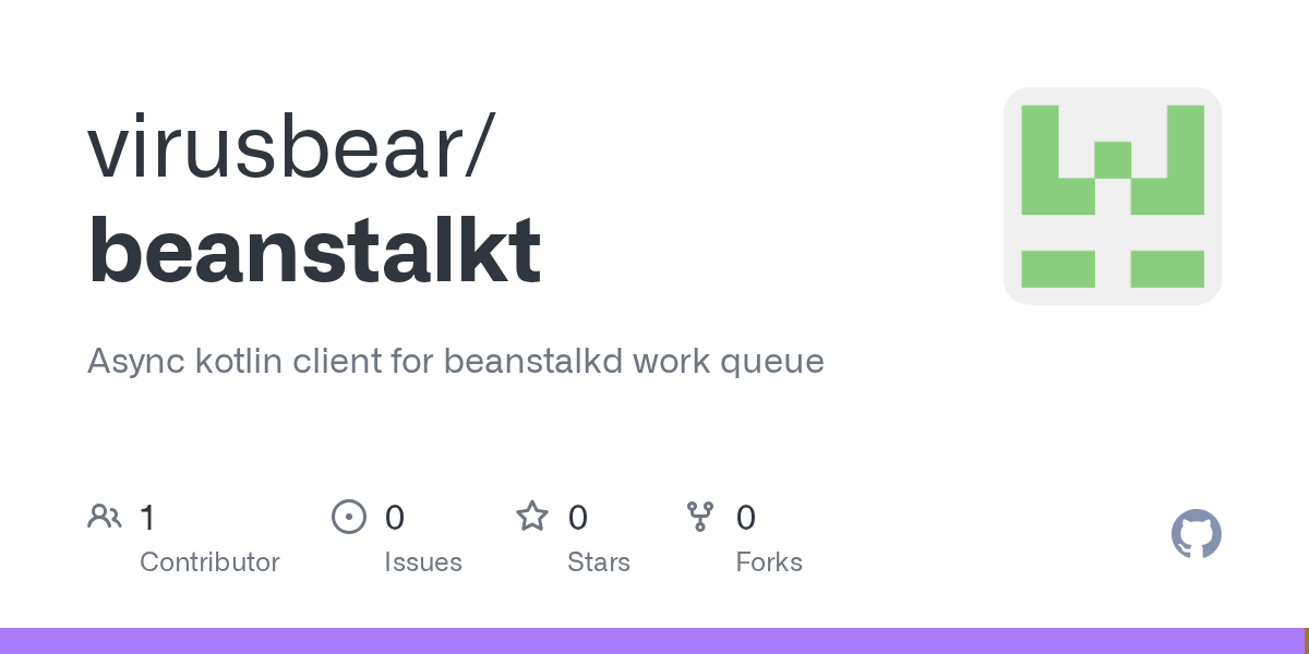 GitHub virusbear/beanstalkt Async kotlin client for beanstalkd work