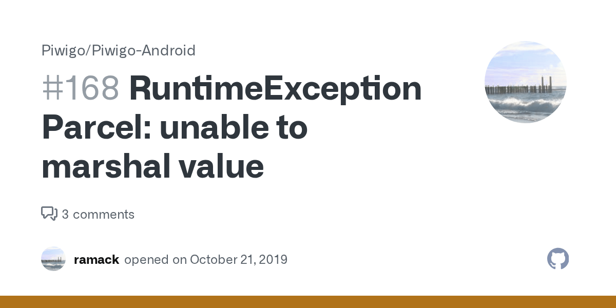RuntimeException Parcel unable to marshal value · Issue 168 · Piwigo/PiwigoAndroid · GitHub