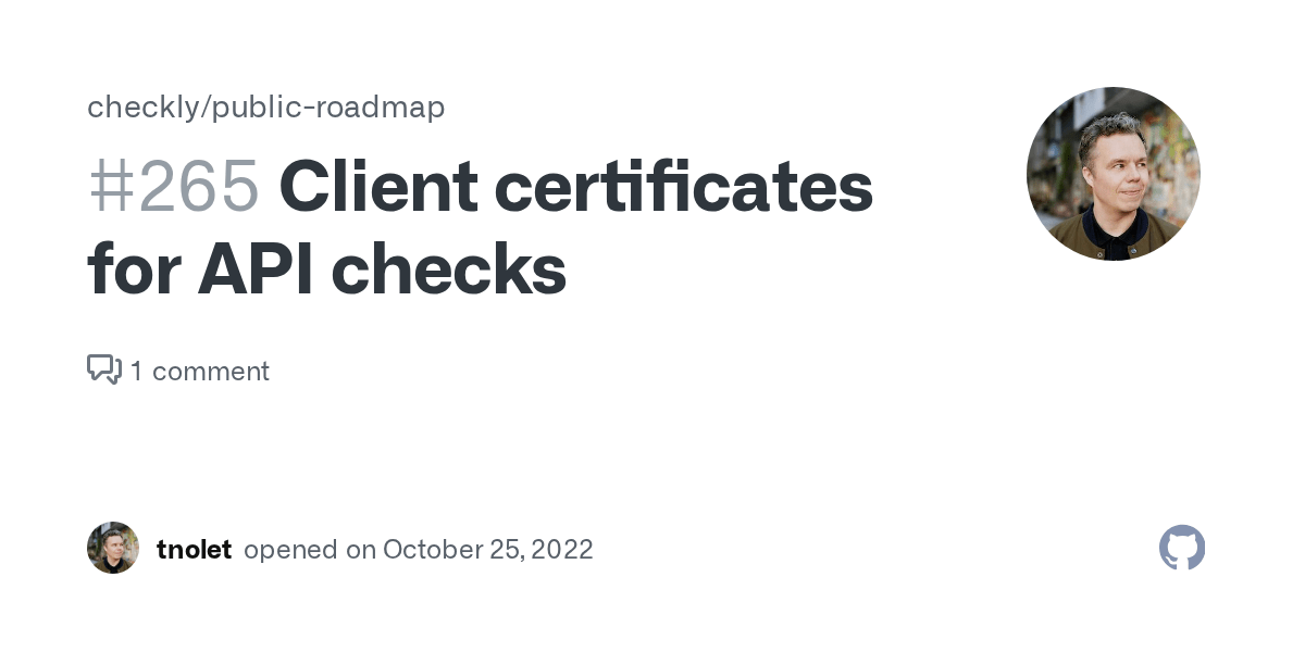 Client certificates for API checks · Issue 265 · checkly/public