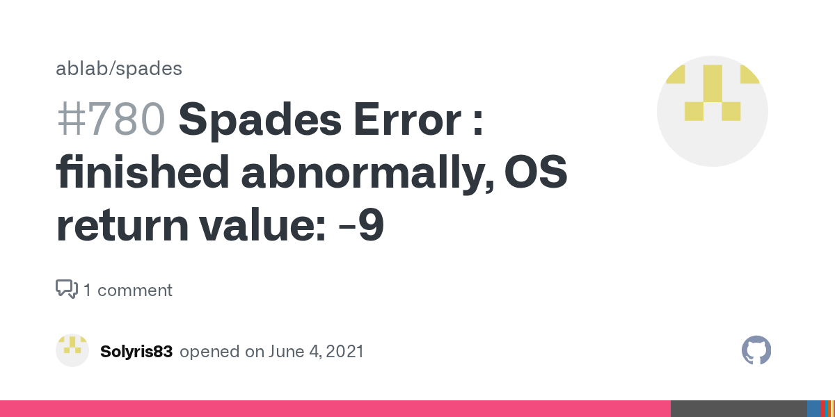 Spades Error finished abnormally, OS return value 9 · Issue 780
