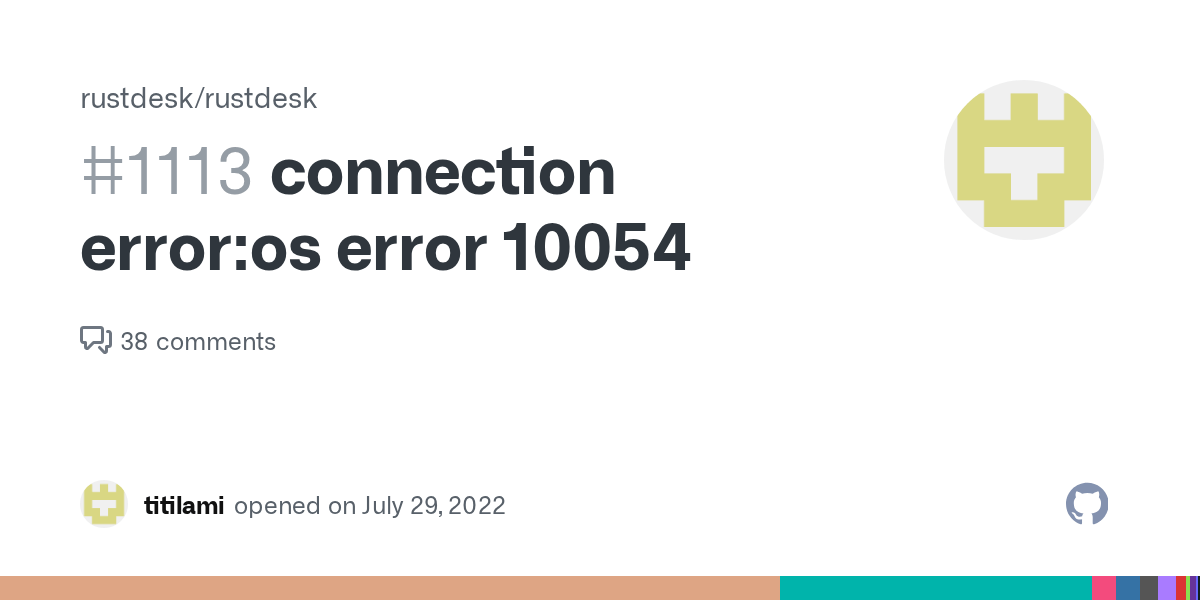 connection erroros error 10054 · Issue 1113 · rustdesk/rustdesk · GitHub