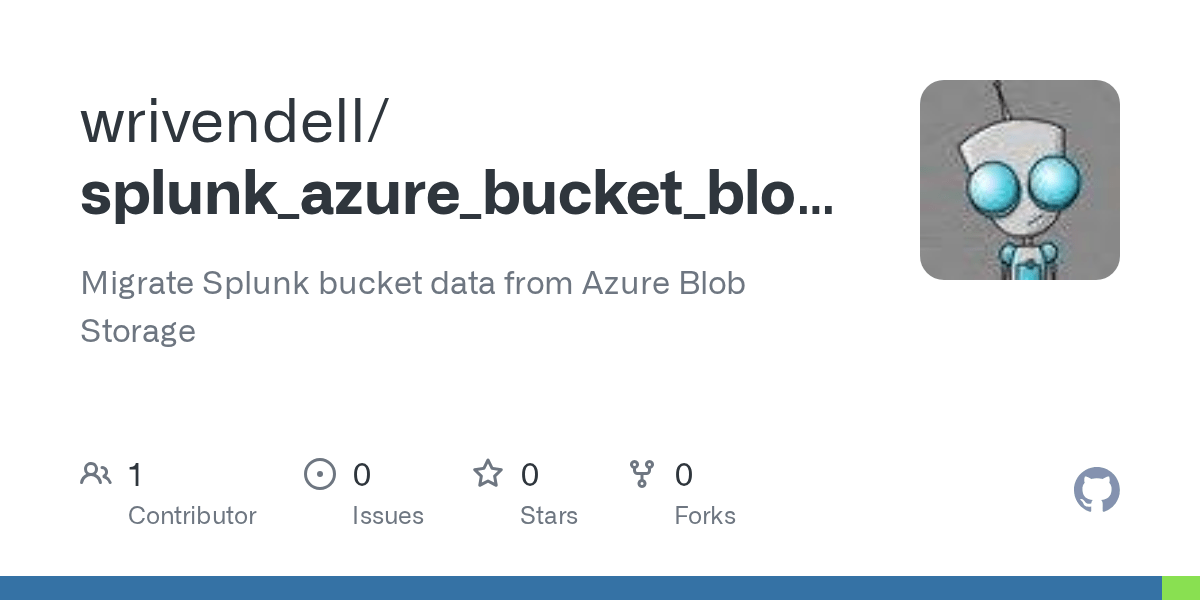 GitHub wrivendell/splunk_azure_bucket_blobs Migrate Splunk bucket