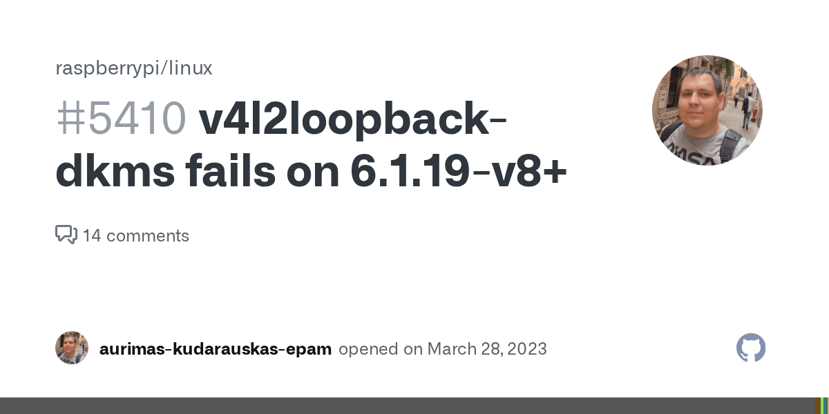v4l2loopbackdkms fails on 6.1.19v8+ · Issue 5410 · raspberrypi/linux