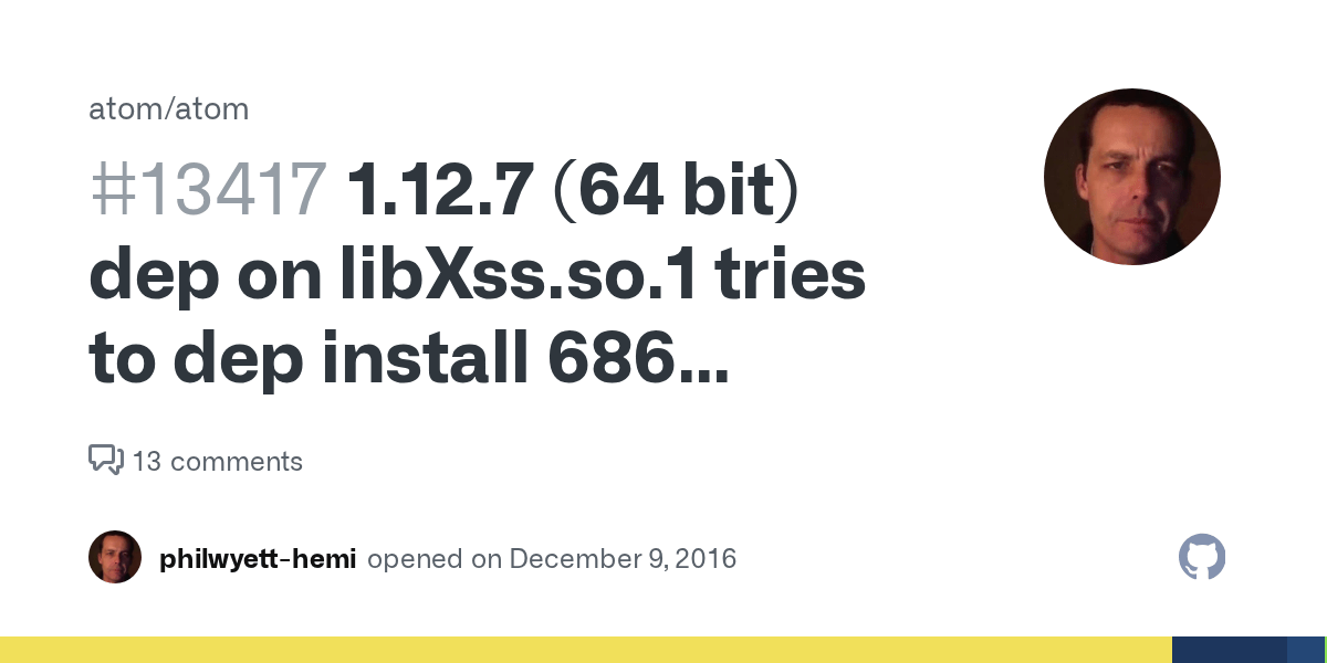 1 12 7 64 Bit Dep On Libxss So 1 Tries To Dep Install 686 Packages Issue 13417 Atom Atom Github