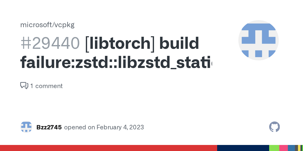 [libtorch] build failurezstdlibzstd_static · Issue 29440 · microsoft/vcpkg · GitHub