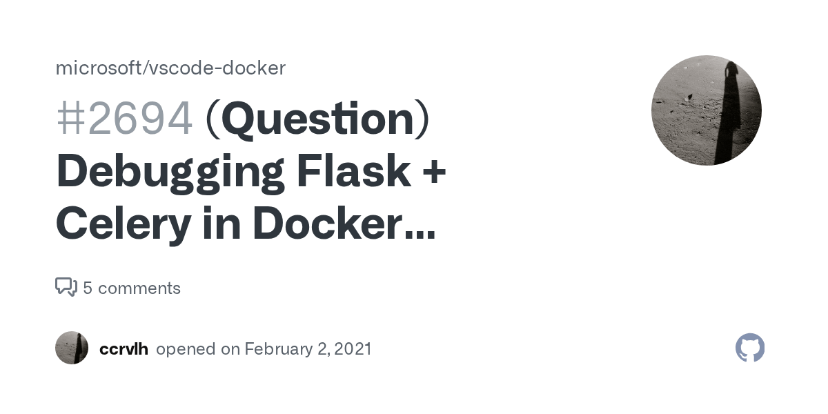 (Question) Debugging Flask + Celery in Docker Compose? · Issue 2694 · microsoft/vscodedocker