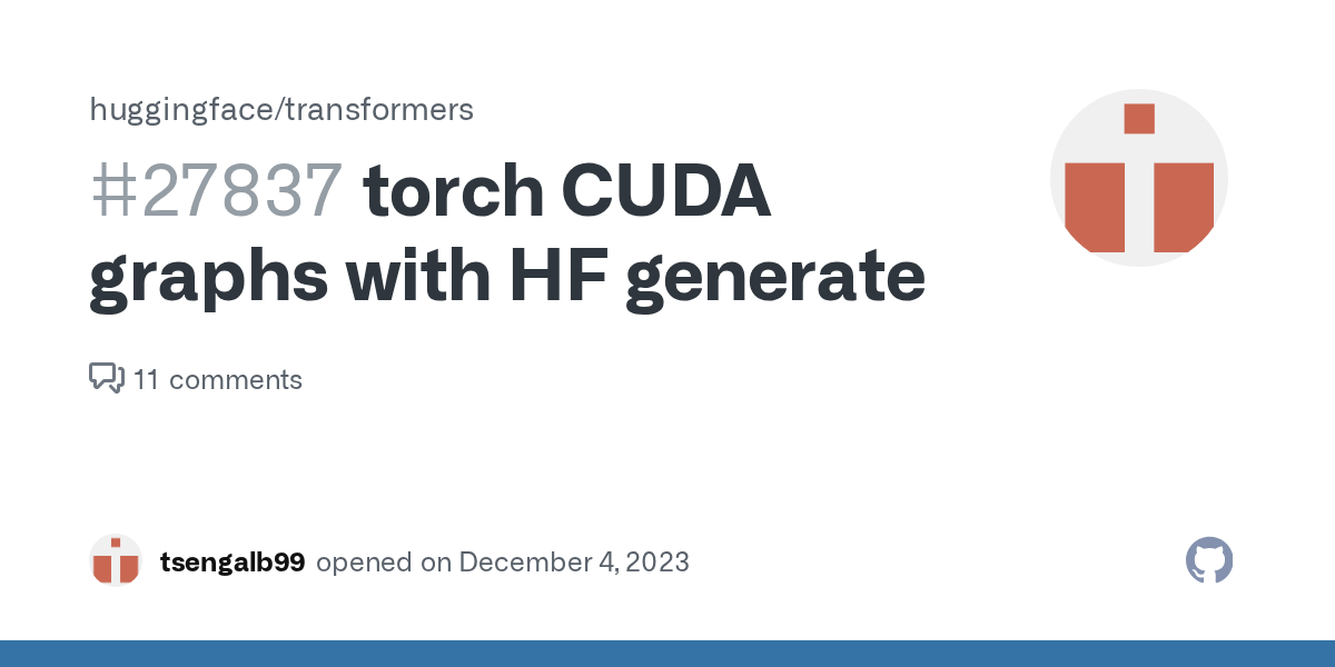 torch CUDA graphs with HF generate · Issue 27837 · huggingface