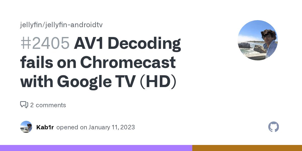 AV1 Decoding fails on Chromecast with Google TV (HD) · Issue 2405