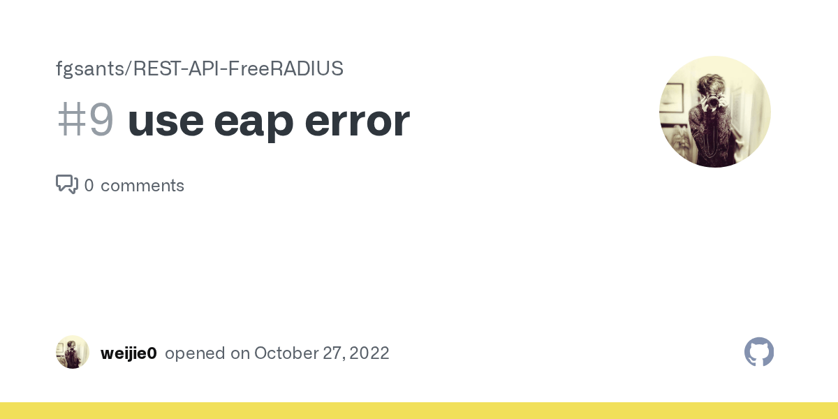 use eap error · Issue 9 · fgsants/RESTAPIFreeRADIUS · GitHub
