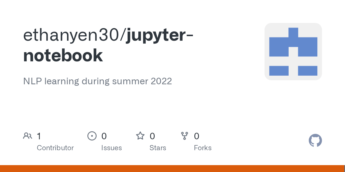 GitHub ethanyen30/jupyternotebook NLP learning during summer 2022