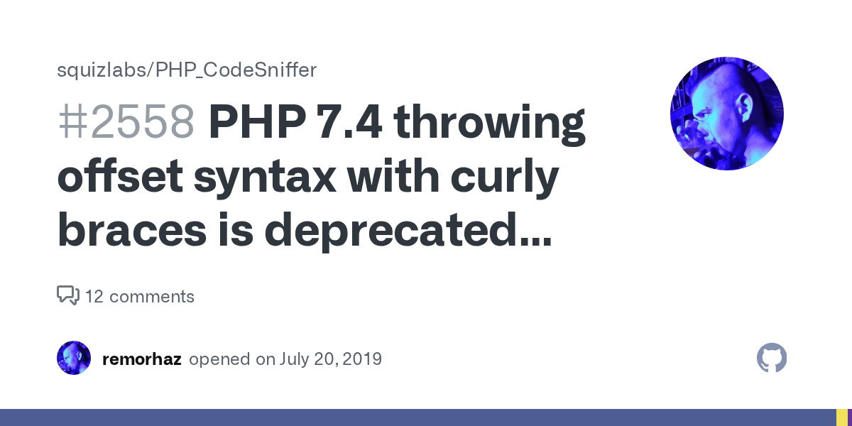 PHP 7.4 throwing offset syntax with curly braces is deprecated message · Issue 2558 · squizlabs