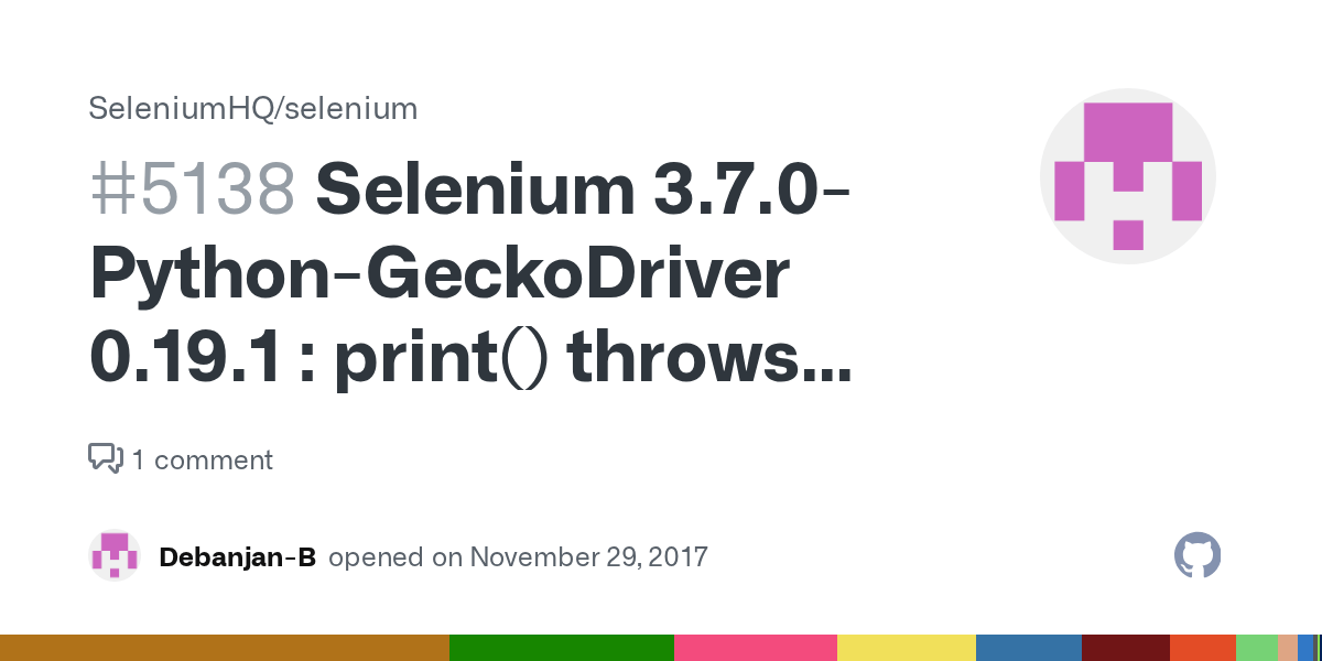 Selenium 3.7.0PythonGeckoDriver 0.19.1 print() throws