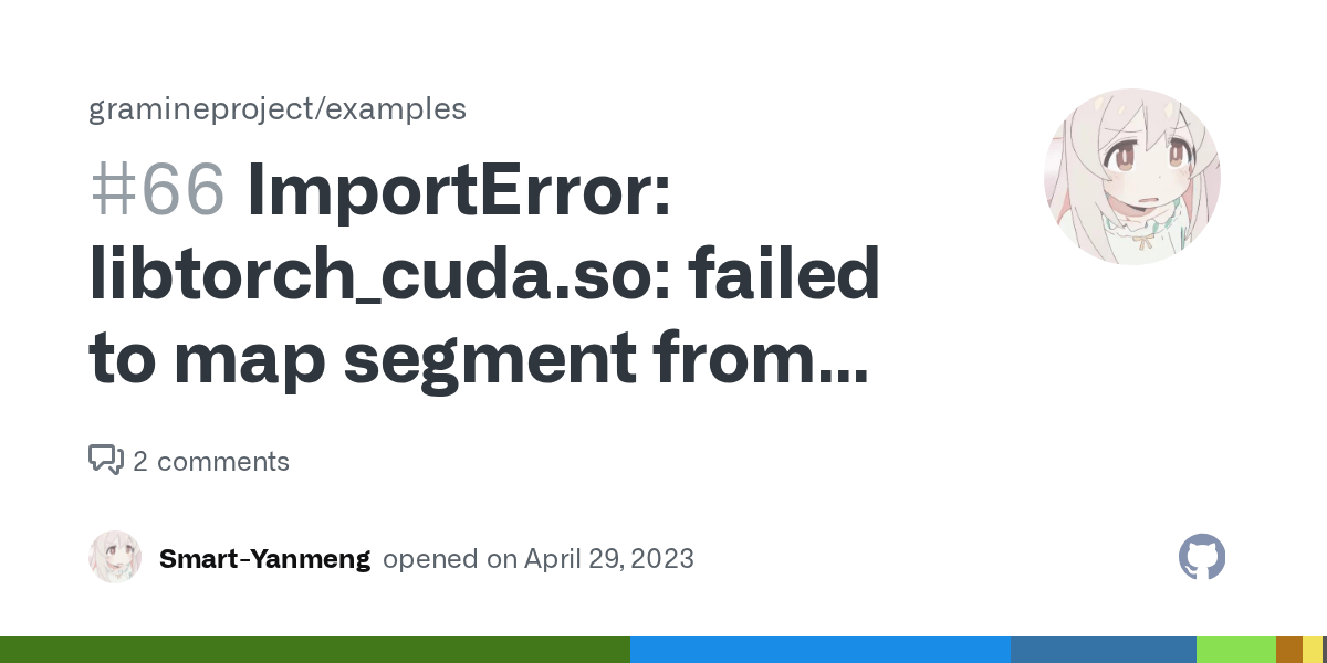 ImportError libtorch_cuda.so failed to map segment from shared object