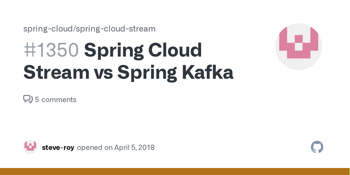 Spring Cloud Stream vs Spring Kafka · Issue 1350 · springcloud/spring
