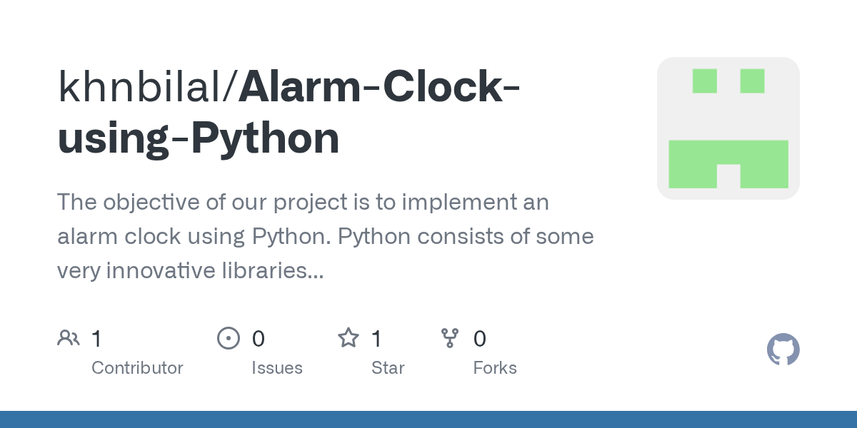 GitHub khnbilal/AlarmClockusingPython The objective of our