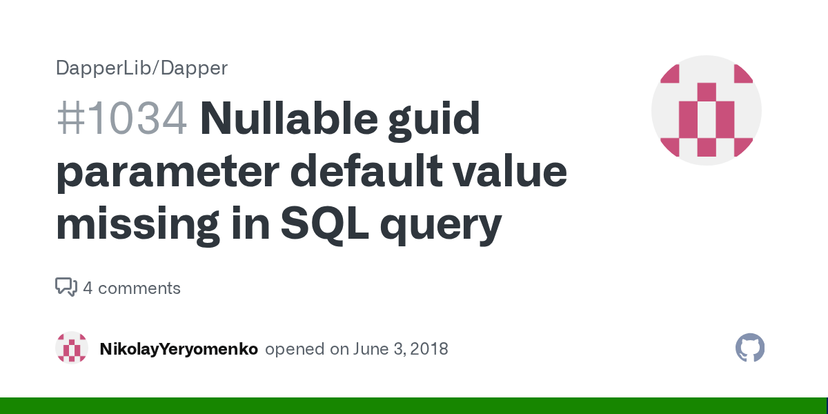 Nullable guid parameter default value missing in SQL query · Issue 1034 · DapperLib/Dapper · GitHub