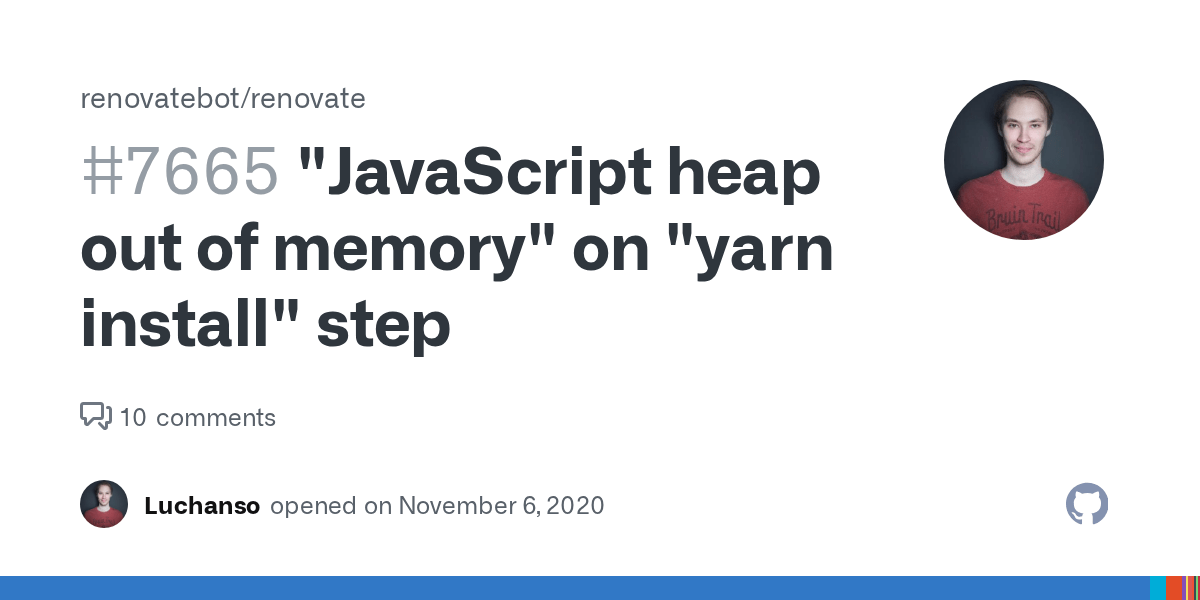 "JavaScript heap out of memory" on "yarn install" step · Issue 7665
