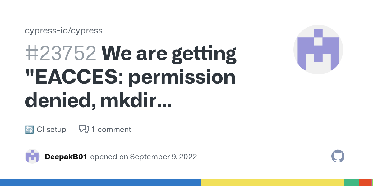 We are getting "EACCES permission denied, mkdir '/root/.config/Cypress