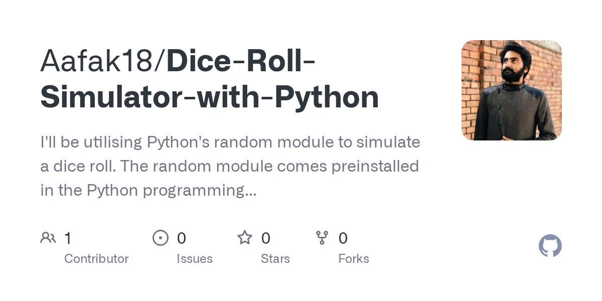 GitHub Aafak18/DiceRollSimulatorwithPython I'll be utilising