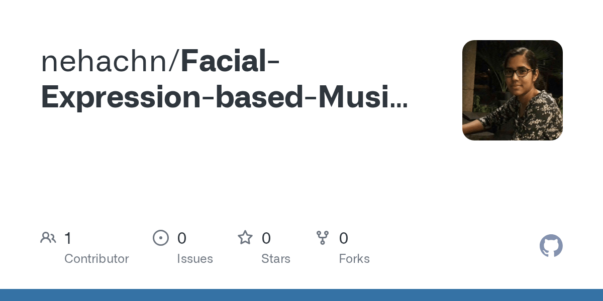 GitHub nehachn/FacialExpressionbasedMusicPlayer