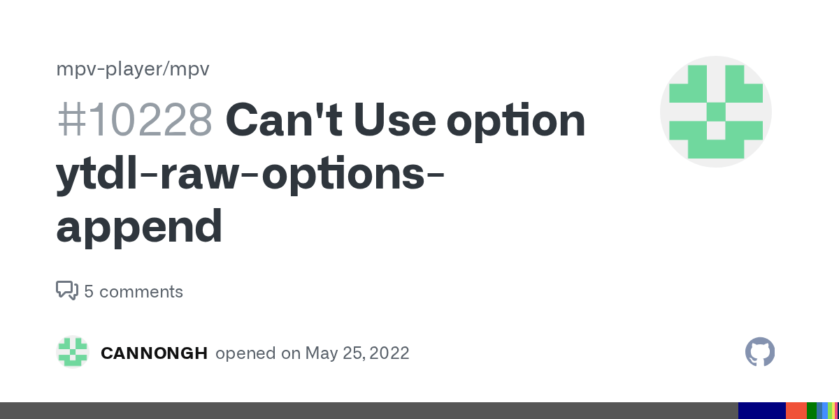 Can't Use option ytdlrawoptionsappend · Issue 10228 · mpvplayer