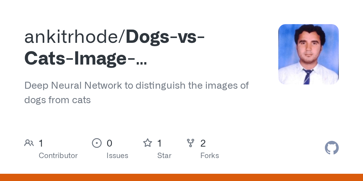 GitHub ankitrhode/DogsvsCatsImageClassification Deep Neural Network to distinguish the