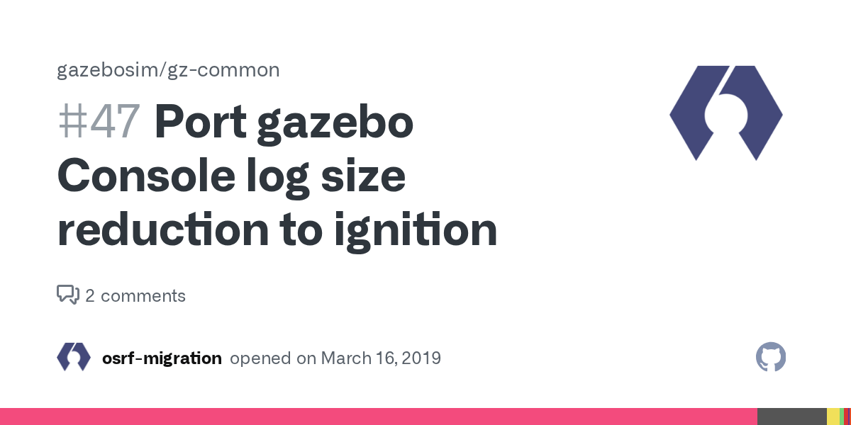 Port gazebo Console log size reduction to ignition · Issue 47