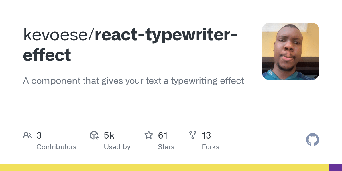 GitHub kevoese/reacttypewritereffect A component that gives your