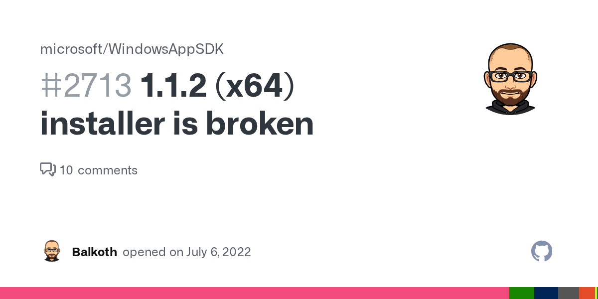 1.1.2 (x64) installer is broken · Issue #2713 · microsoft/WindowsAppSDK