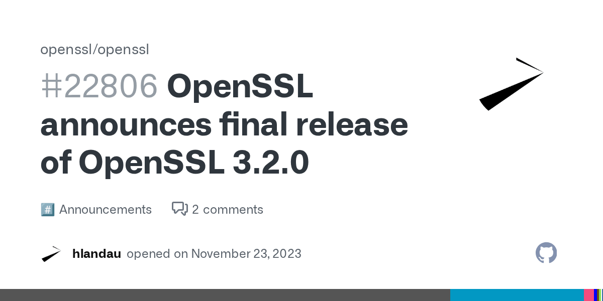 OpenSSL announces final release of OpenSSL 3.2.0 · openssl openssl