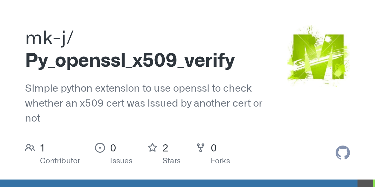GitHub mkj/Py_openssl_x509_verify Simple python extension to use