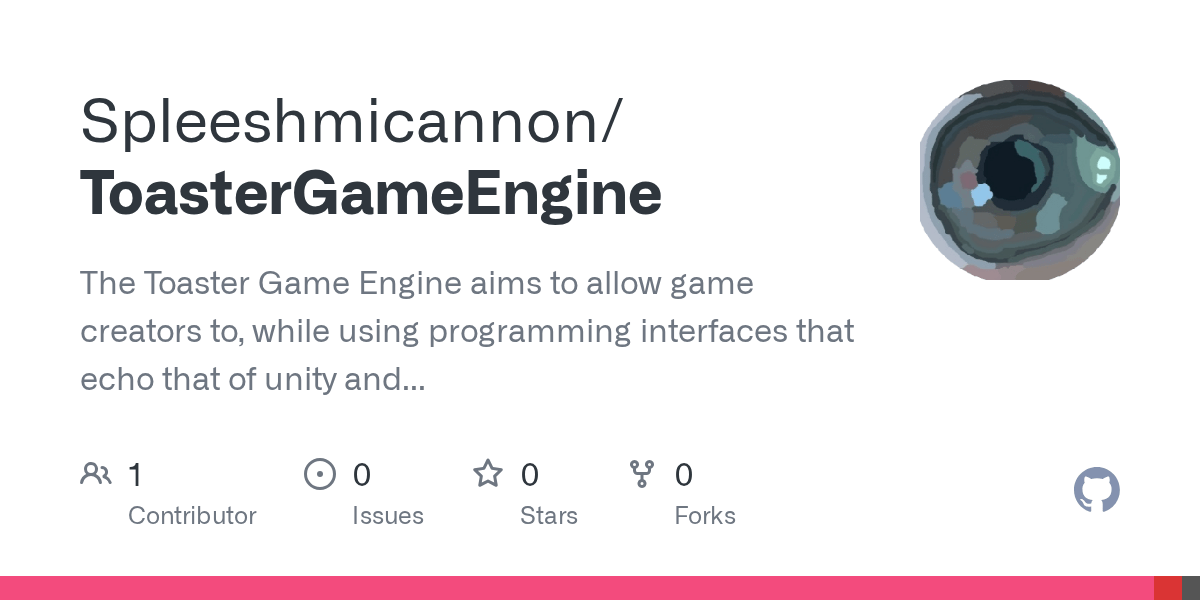 GitHub Spleeshmicannon/ToasterGameEngine The Toaster Game Engine aims to allow game creators