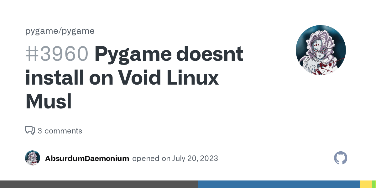 Pygame doesnt install on Void Linux Musl · Issue 3960 · pygame/pygame