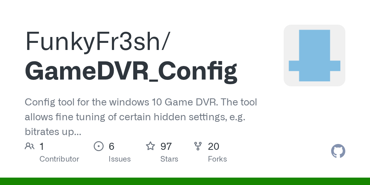 GitHub FunkyFr3sh/GameDVR_Config Config tool for the windows 10 Game