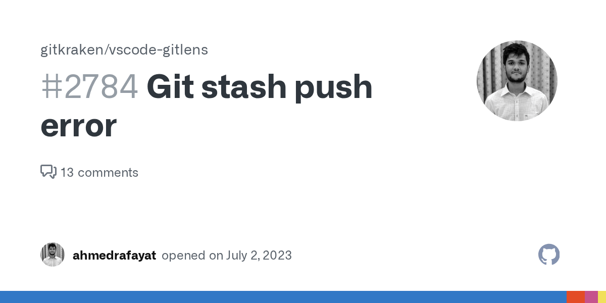 Git stash push error · Issue 2784 · gitkraken/vscodegitlens · GitHub