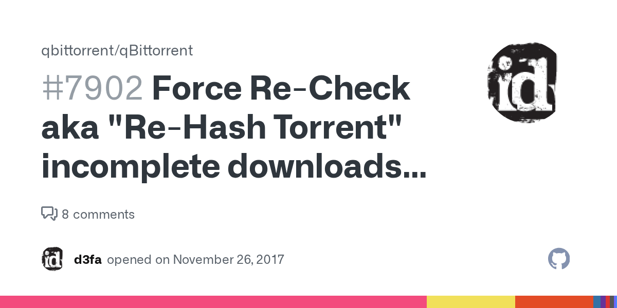 Force ReCheck aka "ReHash Torrent" downloads after CLOSE