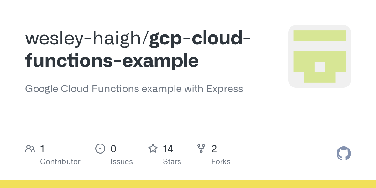 GitHub wesleyhaigh/gcpcloudfunctionsexample Google Cloud