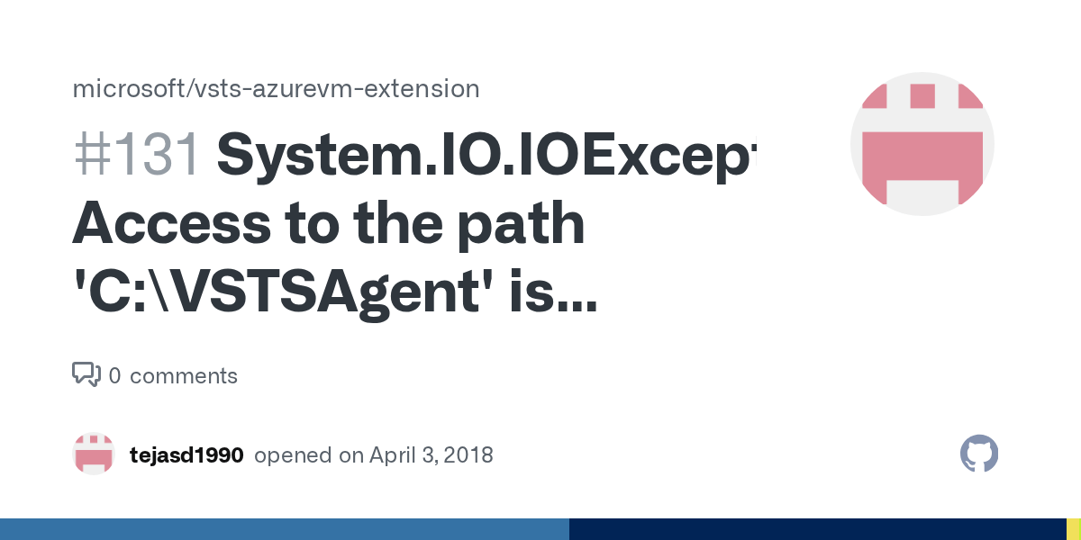 System.IO.IOException Access to the path 'C\VSTSAgent' is denied