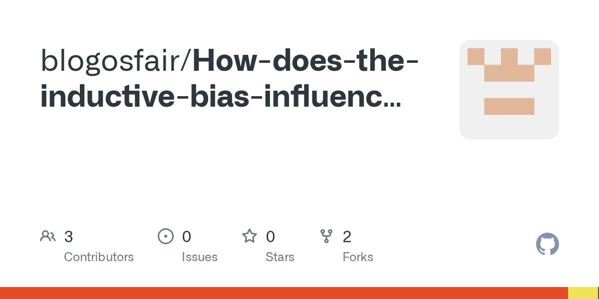 GitHub blogosfair/Howdoestheinductivebiasinfluencethe