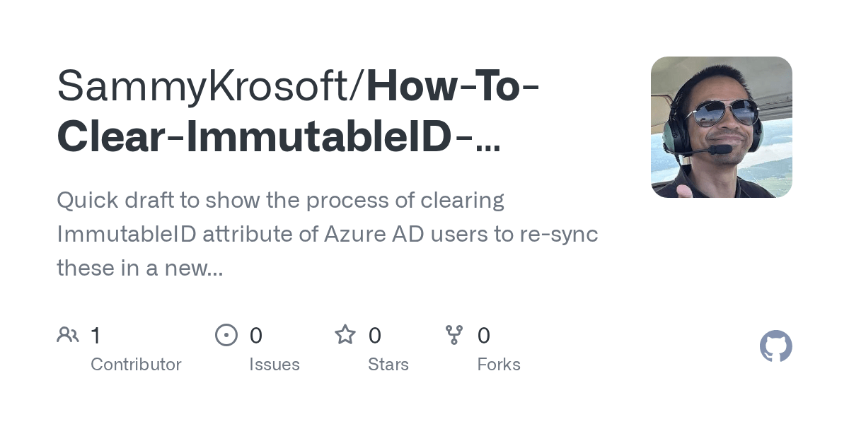GitHub SammyKrosoft/HowToClearImmutableIDAzureADUserHybrid